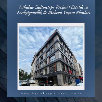 Üsküdar Sultantepe Projemizle Modern Yaşam Alanları Yaratıyoruz